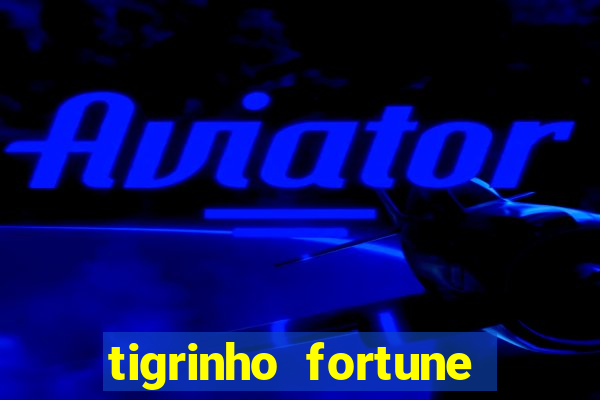 tigrinho fortune dinheiro infinito